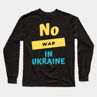 No war in Ukraine Long Sleeve T-Shirt